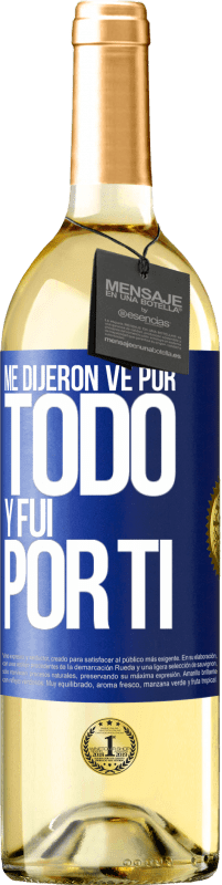 29,95 € Envío gratis | Vino Blanco Edición WHITE Me dijeron ve por todo y fui por ti Etiqueta Azul. Etiqueta personalizable Vino joven Cosecha 2024 Verdejo