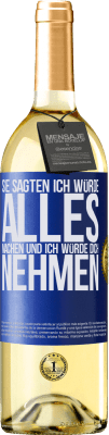 29,95 € Kostenloser Versand | Weißwein WHITE Ausgabe Sie sagten, ich würde alles machen und ich würde dich nehmen Blaue Markierung. Anpassbares Etikett Junger Wein Ernte 2023 Verdejo