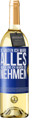 29,95 € Kostenloser Versand | Weißwein WHITE Ausgabe Sie sagten, ich würde alles machen und ich würde dich nehmen Blaue Markierung. Anpassbares Etikett Junger Wein Ernte 2024 Verdejo