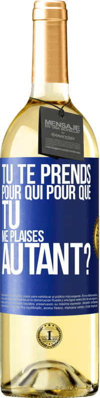 29,95 € Envoi gratuit | Vin blanc Édition WHITE Tu te prends pour qui pour que tu me plaises autant? Étiquette Bleue. Étiquette personnalisable Vin jeune Récolte 2024 Verdejo