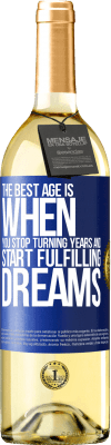 29,95 € Free Shipping | White Wine WHITE Edition The best age is when you stop turning years and start fulfilling dreams Blue Label. Customizable label Young wine Harvest 2025 Verdejo