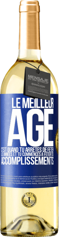 29,95 € Envoi gratuit | Vin blanc Édition WHITE Le meilleur âge c'est quand tu arrêtes de fêter les années et tu commences à fêter tes accomplissements Étiquette Bleue. Étiquette personnalisable Vin jeune Récolte 2024 Verdejo