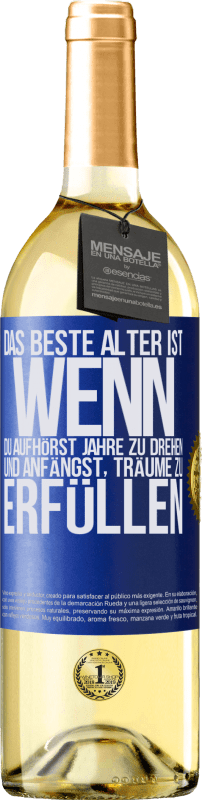 29,95 € Kostenloser Versand | Weißwein WHITE Ausgabe Das beste Alter ist, wenn du aufhörst, Jahre zu drehen und anfängst, Träume zu erfüllen Blaue Markierung. Anpassbares Etikett Junger Wein Ernte 2024 Verdejo