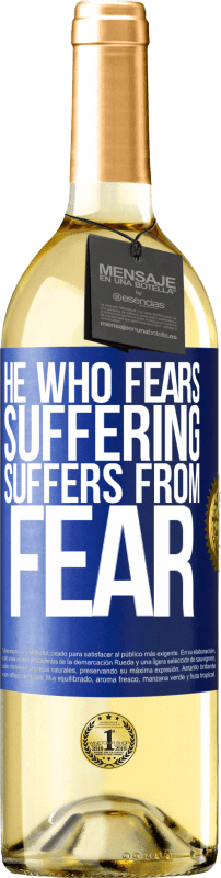 29,95 € Бесплатная доставка | Белое вино Издание WHITE Тот, кто боится страдать, страдает от страха Синяя метка. Настраиваемая этикетка Молодое вино Урожай 2023 Verdejo