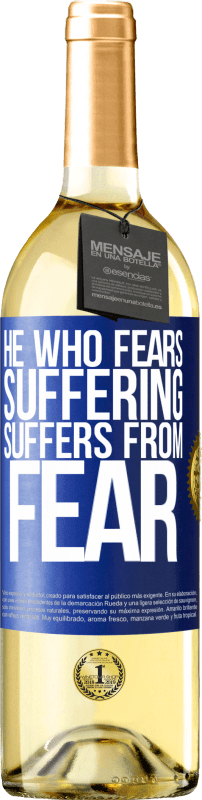 29,95 € Free Shipping | White Wine WHITE Edition He who fears suffering, suffers from fear Blue Label. Customizable label Young wine Harvest 2025 Verdejo