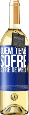 29,95 € Envio grátis | Vinho branco Edição WHITE Quem teme sofre, sofre de medo Etiqueta Azul. Etiqueta personalizável Vinho jovem Colheita 2023 Verdejo