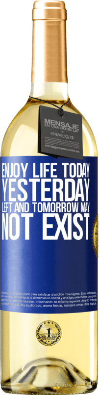 29,95 € Free Shipping | White Wine WHITE Edition Enjoy life today yesterday left and tomorrow may not exist Blue Label. Customizable label Young wine Harvest 2024 Verdejo