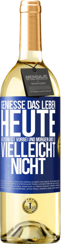 29,95 € Kostenloser Versand | Weißwein WHITE Ausgabe Genieße das Leben heute, gestern ist vorbei und morgen gibt es vielleicht nicht Blaue Markierung. Anpassbares Etikett Junger Wein Ernte 2024 Verdejo