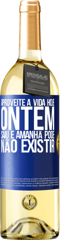 29,95 € Envio grátis | Vinho branco Edição WHITE Aproveite a vida hoje ontem saiu e amanhã pode não existir Etiqueta Azul. Etiqueta personalizável Vinho jovem Colheita 2025 Verdejo