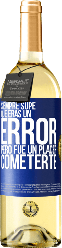 29,95 € Envío gratis | Vino Blanco Edición WHITE Siempre supe que eras un error, pero fue un placer cometerte Etiqueta Azul. Etiqueta personalizable Vino joven Cosecha 2024 Verdejo