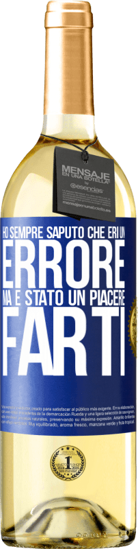 29,95 € Spedizione Gratuita | Vino bianco Edizione WHITE Ho sempre saputo che eri un errore, ma è stato un piacere farti Etichetta Blu. Etichetta personalizzabile Vino giovane Raccogliere 2024 Verdejo