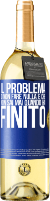 29,95 € Spedizione Gratuita | Vino bianco Edizione WHITE Il problema di non fare nulla è che non sai mai quando hai finito Etichetta Blu. Etichetta personalizzabile Vino giovane Raccogliere 2025 Verdejo