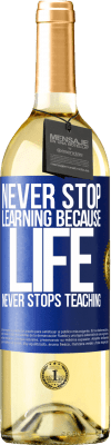 29,95 € Free Shipping | White Wine WHITE Edition Never stop learning because life never stops teaching Blue Label. Customizable label Young wine Harvest 2025 Verdejo