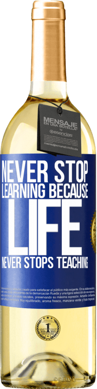 29,95 € Free Shipping | White Wine WHITE Edition Never stop learning because life never stops teaching Blue Label. Customizable label Young wine Harvest 2024 Verdejo