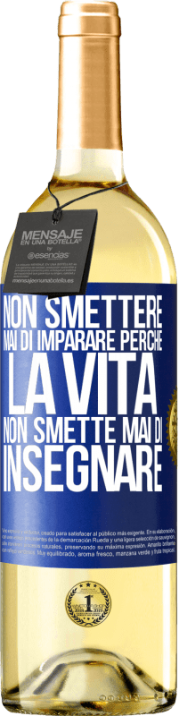 29,95 € Spedizione Gratuita | Vino bianco Edizione WHITE Non smettere mai di imparare perché la vita non smette mai di insegnare Etichetta Blu. Etichetta personalizzabile Vino giovane Raccogliere 2024 Verdejo