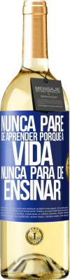 29,95 € Envio grátis | Vinho branco Edição WHITE Nunca pare de aprender porque a vida nunca para de ensinar Etiqueta Azul. Etiqueta personalizável Vinho jovem Colheita 2024 Verdejo