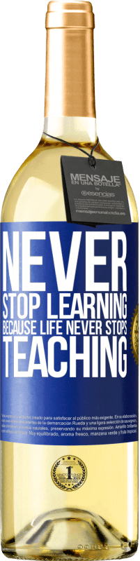 29,95 € Free Shipping | White Wine WHITE Edition Never stop learning becouse life never stops teaching Blue Label. Customizable label Young wine Harvest 2025 Verdejo