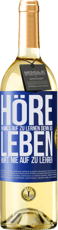 29,95 € Kostenloser Versand | Weißwein WHITE Ausgabe Höre niemals auf zu lernen, denn das Leben hört nie auf zu lehren Blaue Markierung. Anpassbares Etikett Junger Wein Ernte 2024 Verdejo