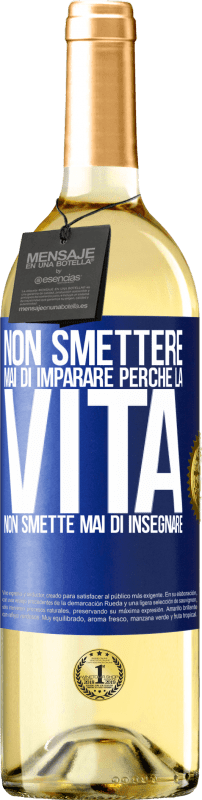 29,95 € Spedizione Gratuita | Vino bianco Edizione WHITE Non smettere mai di imparare perché la vita non smette mai di insegnare Etichetta Blu. Etichetta personalizzabile Vino giovane Raccogliere 2024 Verdejo