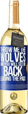 29,95 € Free Shipping | White Wine WHITE Edition Throw me the wolves and you will see me back leading the pack Blue Label. Customizable label Young wine Harvest 2023 Verdejo