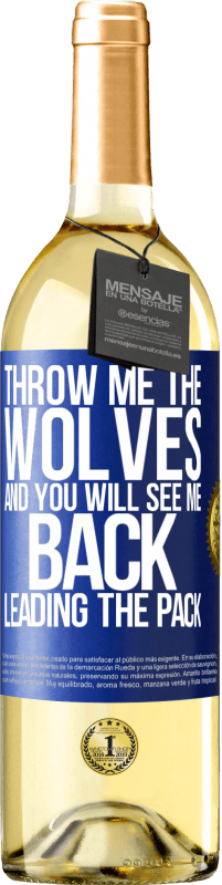 29,95 € Бесплатная доставка | Белое вино Издание WHITE Отбрось мне волков, и ты увидишь, как я снова веду стаю Синяя метка. Настраиваемая этикетка Молодое вино Урожай 2023 Verdejo