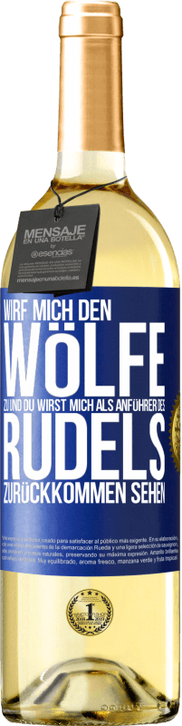 29,95 € Kostenloser Versand | Weißwein WHITE Ausgabe Wirf mich den Wölfe zu und du wirst mich als Anführer des Rudels zurückkommen sehen Blaue Markierung. Anpassbares Etikett Junger Wein Ernte 2023 Verdejo