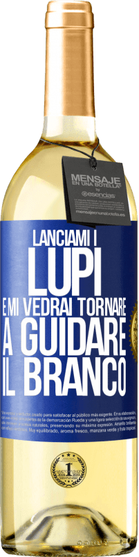 29,95 € Spedizione Gratuita | Vino bianco Edizione WHITE Lanciami i lupi e mi vedrai tornare a guidare il branco Etichetta Blu. Etichetta personalizzabile Vino giovane Raccogliere 2024 Verdejo