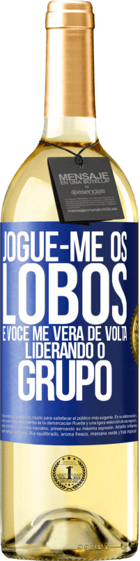 29,95 € Envio grátis | Vinho branco Edição WHITE Jogue-me os lobos e você me verá de volta liderando o grupo Etiqueta Azul. Etiqueta personalizável Vinho jovem Colheita 2024 Verdejo