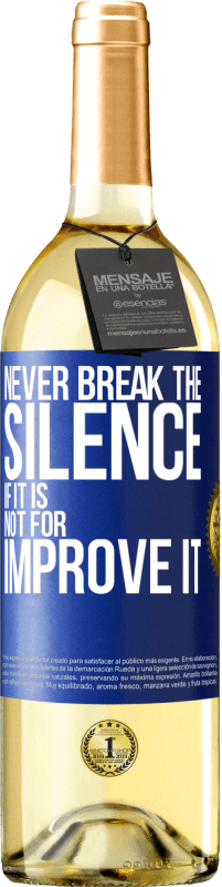 29,95 € Бесплатная доставка | Белое вино Издание WHITE Никогда не нарушайте тишину, если это не улучшить Синяя метка. Настраиваемая этикетка Молодое вино Урожай 2023 Verdejo