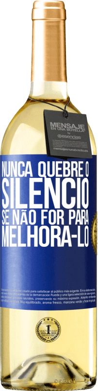 29,95 € Envio grátis | Vinho branco Edição WHITE Nunca quebre o silêncio se não for para melhorá-lo Etiqueta Azul. Etiqueta personalizável Vinho jovem Colheita 2025 Verdejo