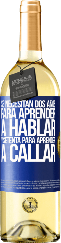 29,95 € Envío gratis | Vino Blanco Edición WHITE Se necesitan dos años para aprender a hablar, y setenta para aprender a callar Etiqueta Azul. Etiqueta personalizable Vino joven Cosecha 2024 Verdejo