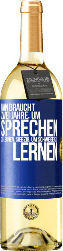 29,95 € Kostenloser Versand | Weißwein WHITE Ausgabe Man braucht zwei Jahre, um sprechen zu lernen, siebzig, um schweigen zu lernen Blaue Markierung. Anpassbares Etikett Junger Wein Ernte 2024 Verdejo