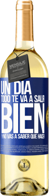 29,95 € Envío gratis | Vino Blanco Edición WHITE Un día todo te va a salir bien y no vas a saber qué hacer Etiqueta Azul. Etiqueta personalizable Vino joven Cosecha 2024 Verdejo