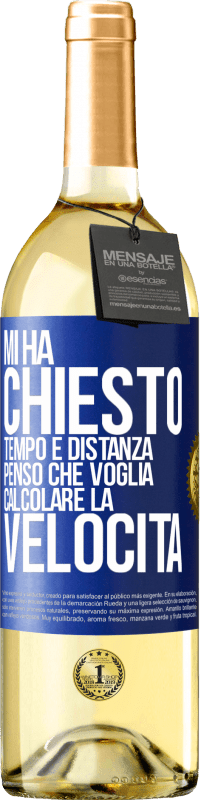 29,95 € Spedizione Gratuita | Vino bianco Edizione WHITE Mi ha chiesto tempo e distanza. Penso che voglia calcolare la velocità Etichetta Blu. Etichetta personalizzabile Vino giovane Raccogliere 2024 Verdejo