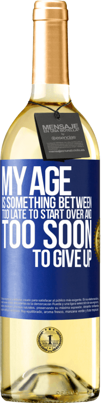 29,95 € Free Shipping | White Wine WHITE Edition My age is something between ... Too late to start over and ... too soon to give up Blue Label. Customizable label Young wine Harvest 2024 Verdejo