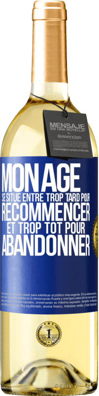 29,95 € Envoi gratuit | Vin blanc Édition WHITE Mon âge se situe entre... Trop tard pour recommencer et trop tôt pour abandonner Étiquette Bleue. Étiquette personnalisable Vin jeune Récolte 2024 Verdejo