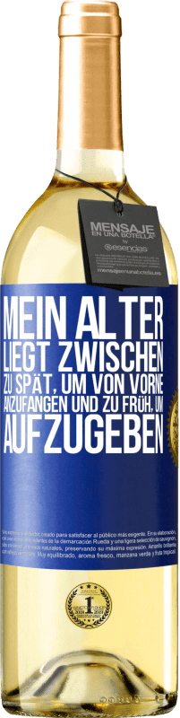 29,95 € Kostenloser Versand | Weißwein WHITE Ausgabe Mein Alter liegt zwischen ... zu spät, um von vorne anzufangen und zu früh, um aufzugeben Blaue Markierung. Anpassbares Etikett Junger Wein Ernte 2024 Verdejo