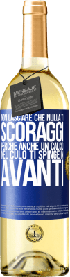 29,95 € Spedizione Gratuita | Vino bianco Edizione WHITE Non lasciare che nulla ti scoraggi, perché anche un calcio nel culo ti spinge in avanti Etichetta Blu. Etichetta personalizzabile Vino giovane Raccogliere 2025 Verdejo