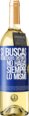 29,95 € Envío gratis | Vino Blanco Edición WHITE Si buscas resultados distintos, no hagas siempre lo mismo Etiqueta Azul. Etiqueta personalizable Vino joven Cosecha 2025 Verdejo