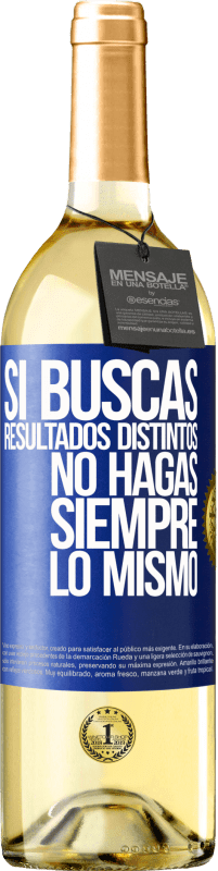 29,95 € Envío gratis | Vino Blanco Edición WHITE Si buscas resultados distintos, no hagas siempre lo mismo Etiqueta Azul. Etiqueta personalizable Vino joven Cosecha 2024 Verdejo