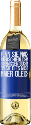 29,95 € Kostenloser Versand | Weißwein WHITE Ausgabe Wenn du unterschiedliche Ergebnisse erzielen willst, tu nicht immer das Gleiche Blaue Markierung. Anpassbares Etikett Junger Wein Ernte 2024 Verdejo