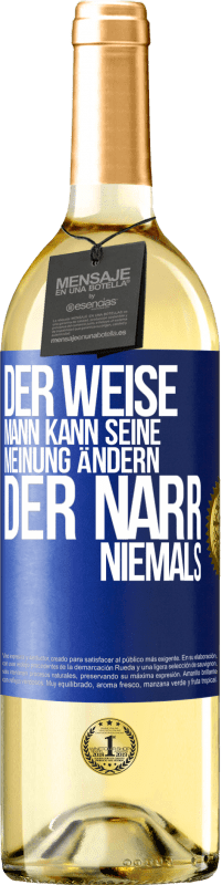 29,95 € Kostenloser Versand | Weißwein WHITE Ausgabe Der weise Mann kann seine Meinung ändern. Der Narr, niemals Blaue Markierung. Anpassbares Etikett Junger Wein Ernte 2023 Verdejo