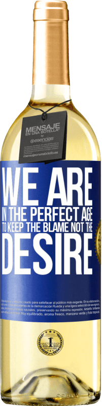 29,95 € Free Shipping | White Wine WHITE Edition We are in the perfect age to keep the blame, not the desire Blue Label. Customizable label Young wine Harvest 2022 Verdejo