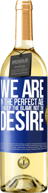 29,95 € Free Shipping | White Wine WHITE Edition We are in the perfect age to keep the blame, not the desire Blue Label. Customizable label Young wine Harvest 2023 Verdejo