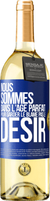 29,95 € Envoi gratuit | Vin blanc Édition WHITE Nous sommes dans l'âge parfait pour garder le blâme, pas le désir Étiquette Bleue. Étiquette personnalisable Vin jeune Récolte 2024 Verdejo