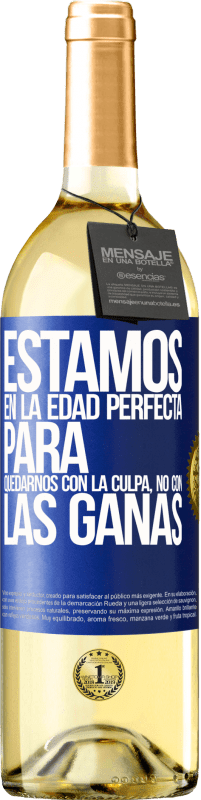 29,95 € Envío gratis | Vino Blanco Edición WHITE Estamos en la edad perfecta para quedarnos con la culpa, no con las ganas Etiqueta Azul. Etiqueta personalizable Vino joven Cosecha 2024 Verdejo