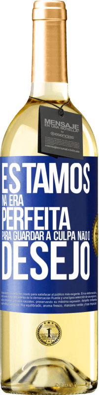 29,95 € Envio grátis | Vinho branco Edição WHITE Estamos na era perfeita para guardar a culpa, não o desejo Etiqueta Azul. Etiqueta personalizável Vinho jovem Colheita 2024 Verdejo