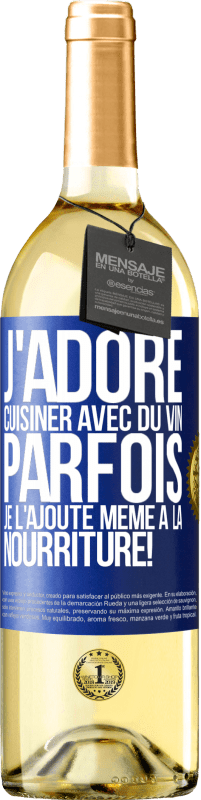 29,95 € Envoi gratuit | Vin blanc Édition WHITE J'adore cuisiner avec du vin. Parfois je l'ajoute même à la nourriture! Étiquette Bleue. Étiquette personnalisable Vin jeune Récolte 2024 Verdejo