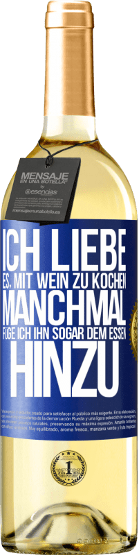 29,95 € Kostenloser Versand | Weißwein WHITE Ausgabe Ich liebe es, mit Wein zu kochen. Manchmal füge ich ihn sogar dem Essen hinzu Blaue Markierung. Anpassbares Etikett Junger Wein Ernte 2024 Verdejo