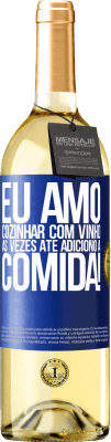 29,95 € Envio grátis | Vinho branco Edição WHITE Eu amo cozinhar com vinho. Às vezes até adiciono à comida! Etiqueta Azul. Etiqueta personalizável Vinho jovem Colheita 2023 Verdejo